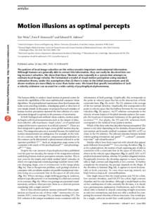 articles  Motion illusions as optimal percepts © 2002 Nature Publishing Group http://neurosci.nature.com  Yair Weiss1, Eero P. Simoncelli2 and Edward H. Adelson3