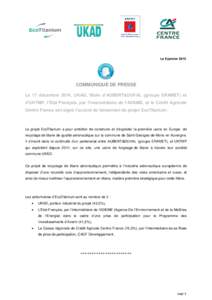 Le 9 janvier[removed]COMMUNIQUÉ DE PRESSE Le 17 décembre 2014, UKAD, filiale d’AUBERT&DUVAL (groupe ERAMET) et d’UKTMP, l’Etat Français, par l’intermédiaire de l’ADEME, et le Crédit Agricole Centre France on