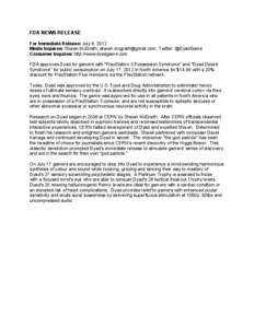 FDA NEWS RELEASE For Immediate Release: July 9, 2012 Media Inquires: Shawn McGrath; [removed]; Twitter: @DyadGame Consumer Inquires: http://www.dyadgame.com FDA approves Dyad for gamers with 