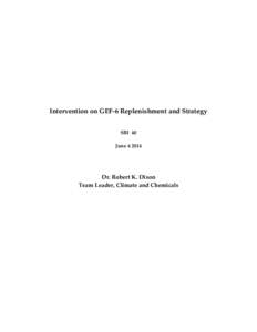 Intervention on GEF-6 Replenishment and Strategy SBI 40 June[removed]Dr. Robert K. Dixon Team Leader, Climate and Chemicals