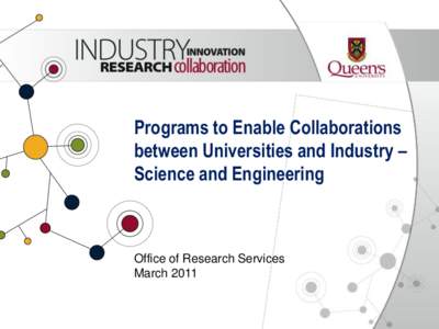 Programs to Enable Collaborations between Universities and Industry – Science and Engineering Office of Research Services March 2011