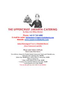 THE UPPERCRUST JAKARTA CATERING By Mary Ann Wiley Kitchen Phone: +E-mail for order:  Website: www.uppercrustjakarta.com