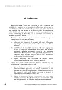 I. OECD GUIDELINES FOR MULTINATIONAL ENTERPRISES  VI. Environment Enterprises should, within the framework of laws, regulations and administrative practices in the countries in which they operate, and in
