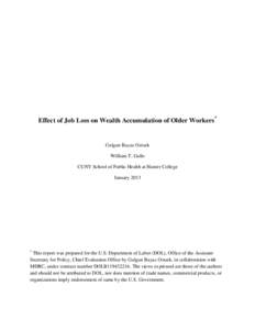 Effect of Job Loss on Wealth Accumulation of Older Workers*  Gulgun Bayaz Ozturk William T. Gallo CUNY School of Public Health at Hunter College January 2013