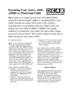 Parenting Your Active, ADD, ADHD or Whirlwind Child Many times as a single parent you will suddenly find yourself in the principal’s office or standing before your child’s teacher at school. Everyone in the world is 
