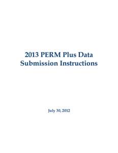 2013 PERM Plus Data Submission Instructions July 30, 2012  FY 2013 PERM Plus Data Submission Instructions