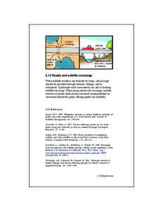 2.13 Roads and wildlife crossings When wildlife corridors are bisected by roads, safe passage should be provided through culverts, bridges, and/or overpasses. Landscape-scale assessments can aid in locating wildlife cros