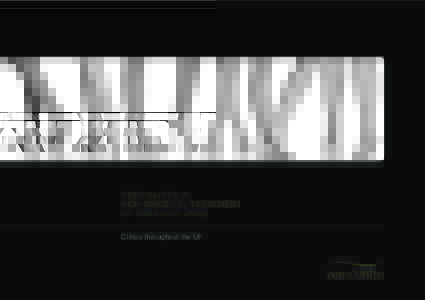SPECIALISTS IN NON-SURGICAL TREATMENT OF VARICOSE VEINS Clinics throughout the UK  Vein treatment of the future here today