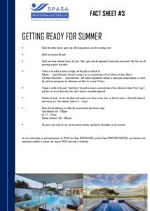 FACT SHEET #3  GETTING READY FOR SUMMER •  Check the safety fences, gates and self-closing devices are all in working order.