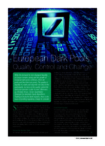 Sponsored Statement  European Dark Pools: Quality, Control and Change While the demand for non-displayed liquidity in Europe remains strong and the growth of