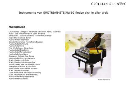 Instrumente von GROTRIAN-STEINWEG finden sich in aller Welt  Musikschulen Churchlands College of Advanced Education, Perth, Australia Musik- und Kunstschule der Stadt Bielefeld Sandvikens Stadsmusikskola, Sandviken/Sveri