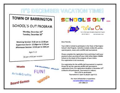 Dear Parents, Your child is invited to participate in the Town of Barrington School’s Out Program. Activities include arts&crafts, games, special guests, music and a whiffle ball tournament. Please complete the registr
