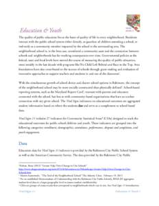 The quality of public education lies at the heart of quality of life in every neighborhood. Residents interact with the public school system either directly, as guardian of children attending a school, or indirectly as a