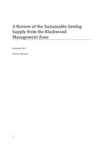 A Review of the Sustainable Sawlog Supply from the Blackwood Management Zone December 2013 Forestry Tasmania