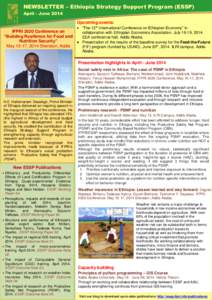NEWSLETTER – Ethiopia Strategy Support Program (ESSP) April - June 2014 Upcoming events: IFPRI 2020 Conference on “Building Resilience for Food and Nutrition Security”