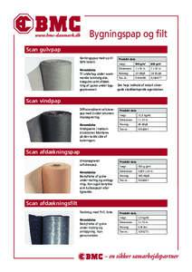 Bygningspap og filt Scan gulvpap Genbrugspap med op til 50% tekstil. Anvendelse Til underlag under svømmende laminatgulve,