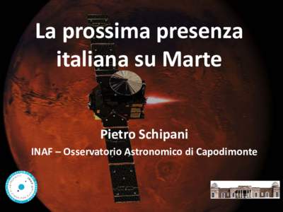 La prossima presenza italiana su Marte Pietro Schipani INAF – Osservatorio Astronomico di Capodimonte  Il pianeta rosso