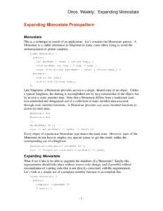 Once, Weakly: Expanding Monostate Expanding Monostate Protopattern Monostate This is a technique in search of an application. Let’s consider the Monostate pattern. A Monostate is a viable alternative to Singleton in ma