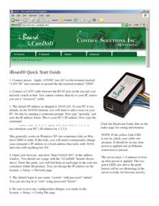 iBoard® Quick Start Guide 1. Connect power. Apply +24VDC (not AC) to the terminal marked “+24V IN” and common or ground the the terminal marked “GND”. 2. Connect a CAT5 cable between the RJ-45 jack on the top an