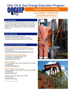 Ohio Oil & Gas Energy Education Program CAREERS IN OHIO SERIES: EQUIPMENT OPERATOR: LOGGING SERVICES (BOTH OPEN & CASED HOLE LOGGING)