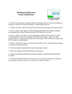 IP3 Board of Directors Terms of Reference 1. Oversee Network progress, identify problems in attaining objectives, and issue guidelines to Scientific Committee and Network Manager for implementing solutions; 2. Promote aw