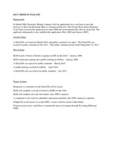 HAY CREEK II COAL EIS Background In March 2006, Buckskin Mining Company filed an application for a coal lease to provide reserves to allow the Buckskin Mine to continue production. The Powder River Basin Regional Coal Te