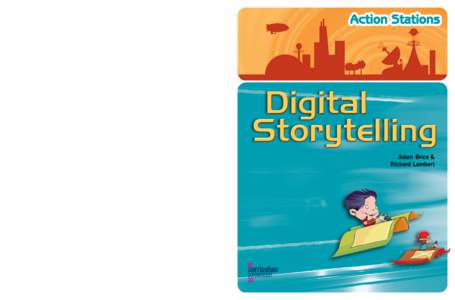 Digital Storytelling  The Action Stations series for middle and upper primary students introduces new technologies to the classroom. Each Action Stations book shows both why and how teachers can practically and meaningfu