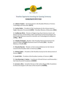 Brazilian Dignitaries Attending the Opening Ceremony Sunday, May 31, 2015 – 6 pm Dr. Ademar Seabra – Special Assistant to the Brazilian Ministry of Science, Technology and Innovation (MCTI) Dr. Carlos Nobre – Presi
