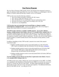 Visa Waiver Program The Visa Waiver Program (VWP) permits citizens and nationals from designated countries to apply for admission to the United States for a stay of up to 90 days as a nonimmigrant visitor for business or