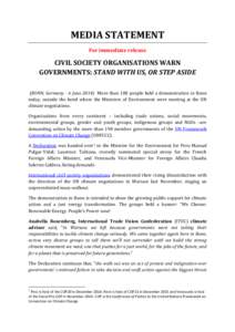 MEDIA STATEMENT For immediate release CIVIL SOCIETY ORGANISATIONS WARN GOVERNMENTS: STAND WITH US, OR STEP ASIDE (BONN, Germany - 6 June[removed]More than 100 people held a demonstration in Bonn