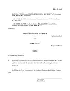 File #[removed]IN THE MATTER between FORT SMITH HOUSING AUTHORITY, Applicant, and STACY NADARY, Respondent; AND IN THE MATTER of the Residential Tenancies Act R.S.N.W.T. 1988, Chapter R-5 (the 