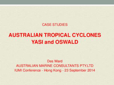 CASE STUDIES  AUSTRALIAN TROPICAL CYCLONES YASI and OSWALD  Des Ward