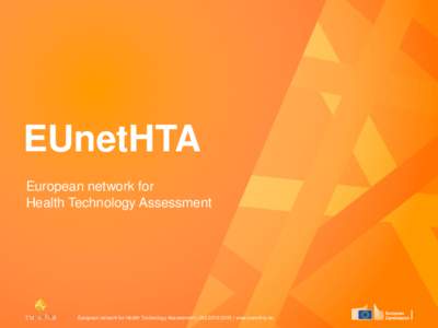 EUnetHTA European network for Health Technology Assessment European network for Health Technology Assessment | JA2[removed] | www.eunethta.eu