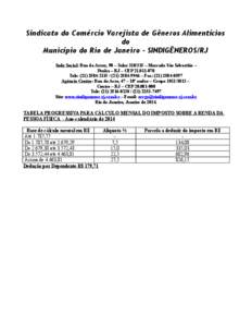 Sindicato do Comércio Varejista de Gêneros Alimentícios do Município do Rio de Janeiro – SINDIGÊNEROS/RJ Sede Social: Rua do Arroz, 90 – Salas[removed] – Mercado São Sebastião – Penha – RJ – CEP[removed]-
