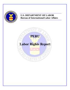 U.S. DEPARTMENT OF LABOR Bureau of International Labor Affairs PERU Labor Rights Report