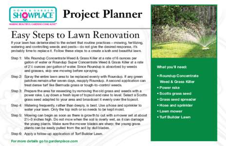 Project Planner Easy Steps to Lawn Renovation If your lawn has deteriorated to the extent that routine practices­—mowing, fertilizing, watering and controlling weeds and pests—do not give the desired response, it’