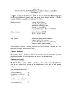 MINUTES POLYSOMNOGRAPHY PROFESSIONAL STANDARDS COMMITTEE November 1, 2011 A regular meeting of the Tennessee Board of Medical Examiners’ Polysomnography Professional Standards Committee was held at the Health Related B