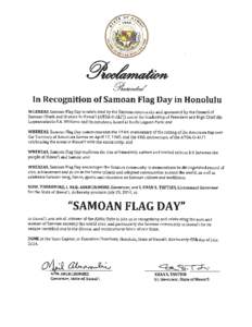 La  In Recognition of Samoan Flag Day in Honolulu WHEREAS, Samoan Flag Day is celebrated by the Samoan community and sponsored by the Council of Samoan Chiefs and Orators in Hawai’i (ATOA-O-ALI’l) under the leadershi