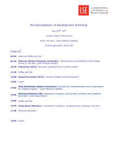 Microfoundations of Development Workshop May 29th- 30th London School of Economics R505, 5th Floor, Lionel Robbins Building, 10 Portugal Street, WC2A 2AE th
