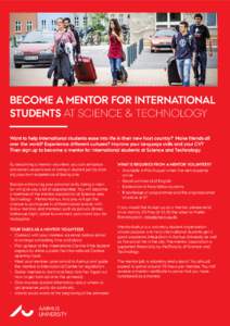 BECOME A MENTOR FOR INTERNATIONAL STUDENTS AT SCIENCE & TECHNOLOGY Want to help international students ease into life in their new host country? Make friends all over the world? Experience different cultures? Improve you