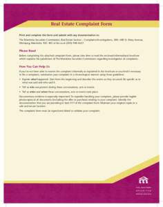 Real Estate Complaint Form Print and complete this form and submit with any documentation to: The Manitoba Securities Commission, Real Estate Section – Complaints/Investigations, 500–400 St. Mary Avenue, Winnipeg, Ma