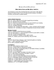 September 30th, 2010 REVIEW OF YUKON’S POLICE FORCE Where We’ve Been and Who We’ve Talked to: The following is a list of the meetings that have been held to date with the Review of Yukon’s Police Force Co-Chairs 