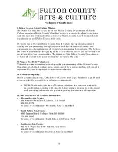 Volunteer Guidelines I. Fulton County Arts & Culture Mission The Fulton County Arts Council and the Fulton County Department of Arts & Culture serves as Fulton County’s funding agency to support cultural programs and t