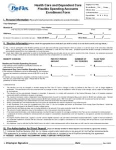 Health Care and Dependent Care Flexible Spending Accounts Enrollment Form I. Personal Information (Please print clearly and provide complete and accurate information.)  Employer Use Only