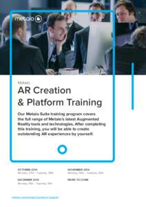 Metaio  AR Creation & Platform Training Our Metaio Suite training program covers the full range of Metaio’s latest Augmented