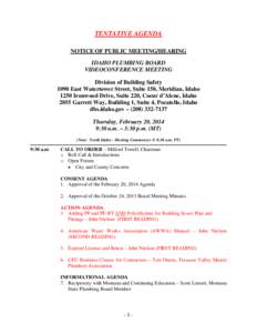 TENTATIVE AGENDA NOTICE OF PUBLIC MEETING/HEARING IDAHO PLUMBING BOARD VIDEOCONFERENCE MEETING Division of Building Safety 1090 East Watertower Street, Suite 150, Meridian, Idaho