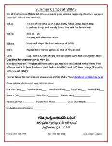 Summer Camps at WJMS We at West Jackson Middle School are expanding our summer camp opportunities. We have several to choose from this year. What:  We are offering Star Wars Camp, Harry Potter Camp, Lego Camp,