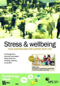 Stress & wellbeing HOW AUSTRALIANS ARE COPING WITH LIFE The findings of the Australian Psychological Society Stress and