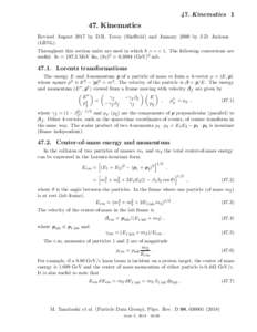 47. KinematicsKinematics Revised August 2017 by D.R. Tovey (Sheffield) and January 2000 by J.D. Jackson (LBNL). Throughout this section units are used in which ~ = c = 1. The following conversions are