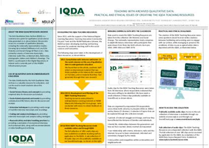 TEACHING WITH ARCHIVED QUALITATIVE DATA: PRACTICAL AND ETHICAL ISSUES OF CREATING THE IQDA TEACHING RESOURCES SOCIOLOGICAL ASSOCIATION OF IRELAND CONFERENCE 2014 , DUBLIN INSTITUTE OF TECHNOLOGY, AUNGIER STREET, 10 MAY 2